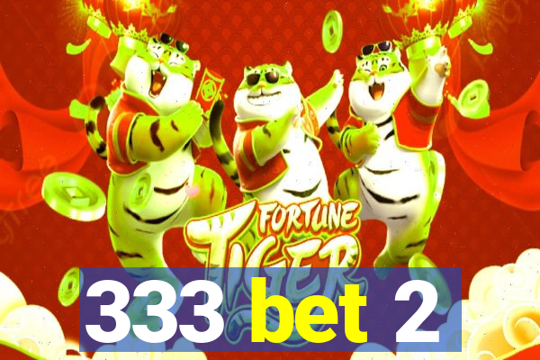 333 bet 2